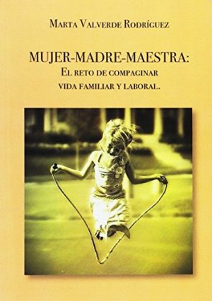 Mujer-madre-maestra: El reto de compaginar vida familiar y laboral-0