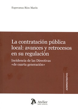 Contratación Pública Local: Avances y Retrocesos en su "Regulación. Incidencia de las Directivas de Cuarta Generación-0