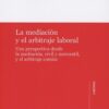 Mediación y el Arbitraje Laboral Una Perspectiva desde la Mediación Civil y Mercantil y el Arbitraje Común-0