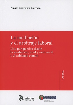 Mediación y el Arbitraje Laboral Una Perspectiva desde la Mediación Civil y Mercantil y el Arbitraje Común-0
