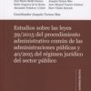 Estudios sobre las Leyes 39/2015 del Procedimiento Administrativo Común y 40/2015 del Regímen Jurídico del Sector Público-0