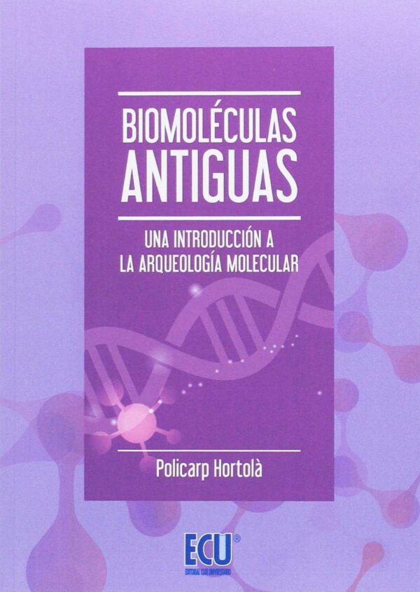 Biomoléculas Antiguas. Una Introducción a la Arqueología Molecular-0