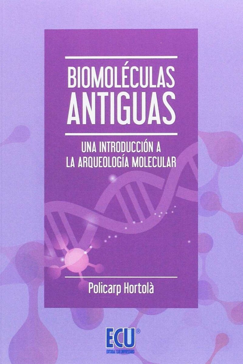 Biomoléculas Antiguas. Una Introducción a la Arqueología Molecular-0