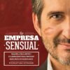 La Empresa Sensual. Enamora a tus clientes y colaboradores para conseguir resultados extraordinarios-0