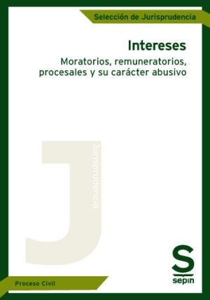 Intereses. Moratorios, remuneratorios, procesales y su carácter abusivo-0
