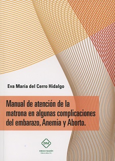 Manual de Atención de la Matrona en Algunas Complicaciones del Embarazo, Anemia y Aborto. Vol. I-0