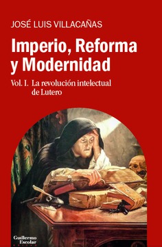 Imperio, Reforma y Modernidad Vol. I La Revolución Intelectual de Lutero -0