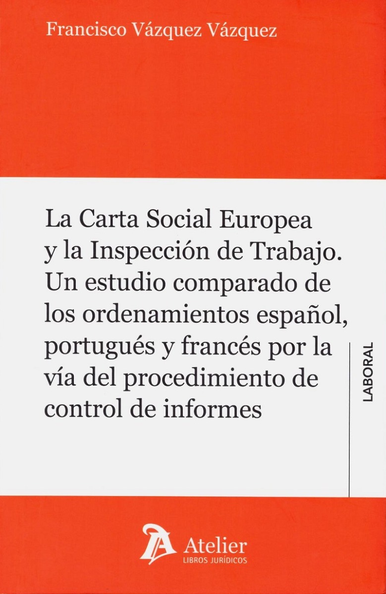 Carta Social Europea y la Inspección de Trabajo. Un Estudio Comparado de los Ordenamientos Español, Portugués y Francés por la Vía del Procedimiento de control de informes -0