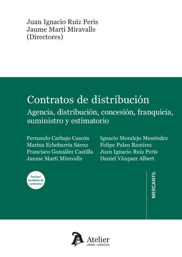 Contratos de Distribución: Agencia, Distribución, Concesión, Franquicia, Suministro y Estimatorio. Incluye Modelos de Contratos.-0