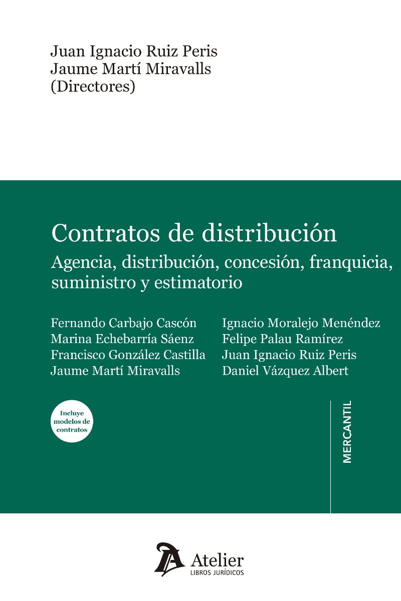 Contratos de Distribución: Agencia, Distribución, Concesión, Franquicia, Suministro y Estimatorio. Incluye Modelos de Contratos.-0