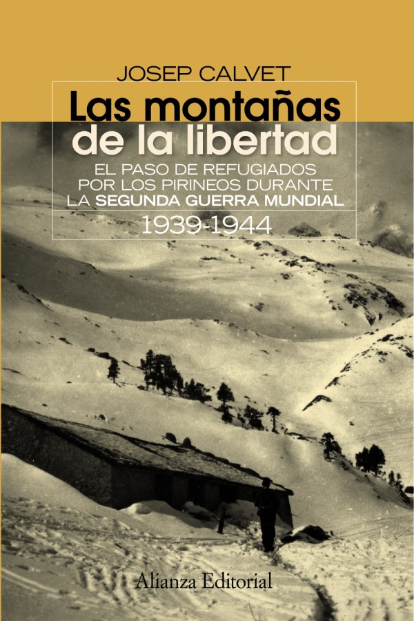 Las montañas de la libertad. El paso de refugiados por los Pirineos durante la Segunda Guerra Mundial 1939-1944-0