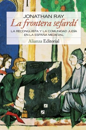 La frontera sefardí. La Reconquista y la comunidad judía en la España Medieval-0