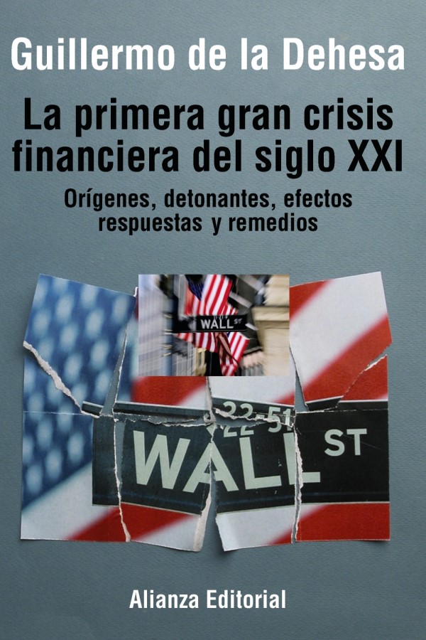 La primera gran crisis financiera del siglo XXI. Orígenes, detonantes, efectos, respuestas y remedios-0
