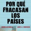 Por qué fracasan los países. Los orígenes del poder, la prosperidad y la pobreza-0