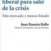 Una alternativa liberal para salir de la crisis. Más mercado y menos Estado-0