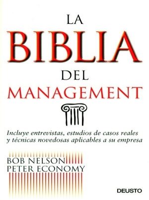 La Biblia del Management: Incluye Entrevistas, Estudios de Caso Reales y Técnicas Novedosas Aplicables a su Empresa.-0