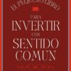 El pequeño libro para invertir con sentido común. El mejor método para garantizar la rentabilidad en bolsa-0