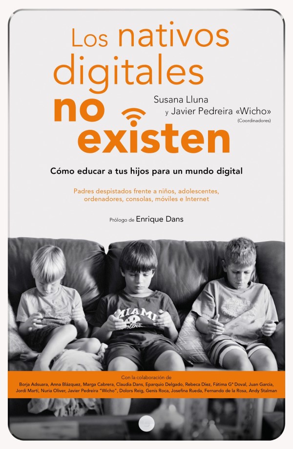 Los nativos digitales no existen. Cómo educar a tus hijos para un mundo digital-0