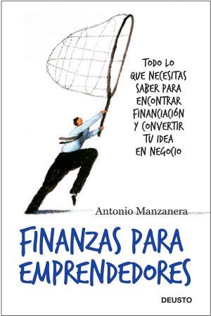 Finanzas para emprendedores. Todo lo que necesitas saber para encontrar financiación y covnertir tu idea en negocio-0