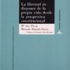 Libertad de Disponer de la Propia Vida Desde la Perspectiva Constitucional-0