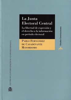 La Junta Electoral Central. La libertad de expresión y el derecho a la información en período electoral-0