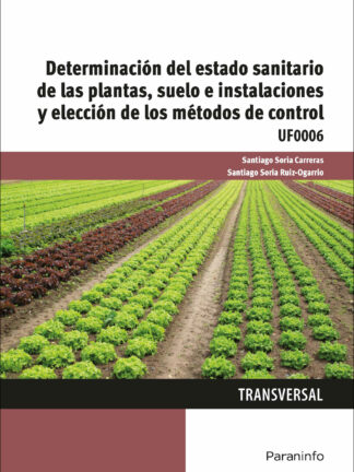 Determinación del estado sanitario de las plantas, suelo e instalaciones y elección de los métodos de control. UF0006