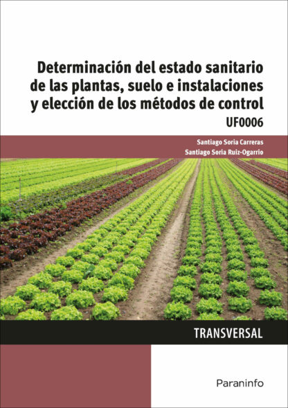 Determinación del estado sanitario de las plantas, suelo e instalaciones y elección de los métodos de control. UF0006