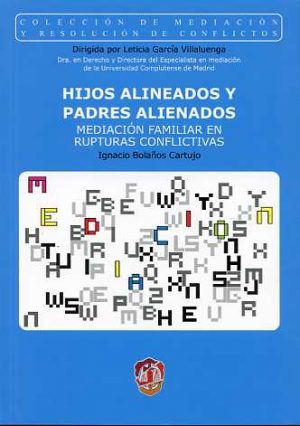 Hijos Alineados y Padres Alienados. Mediación Familiar en Rupturas Conflictivas.-0