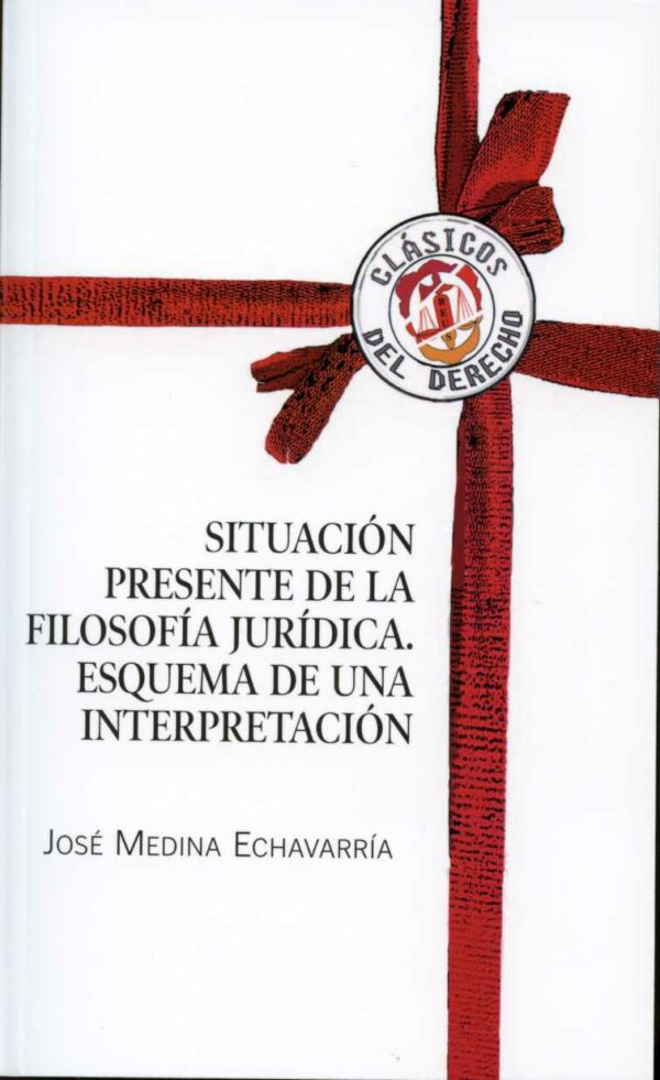 Situación Presente de la Filosofía Jurídica. Esquema de una Interpretación-0