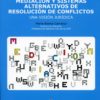 Mediación y Sistemas Alternativos de Resolución de Conflicto Una Visión Jurídica-0