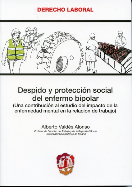 Despido y Protección Social del Enfermo Bipolar. (Una Contribución al Estudio del Impacto de la Enfermedad Mental en la Relación de Trabajo)-0