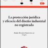 La protección jurídica y eficacia del diseño industrial no registrado-0