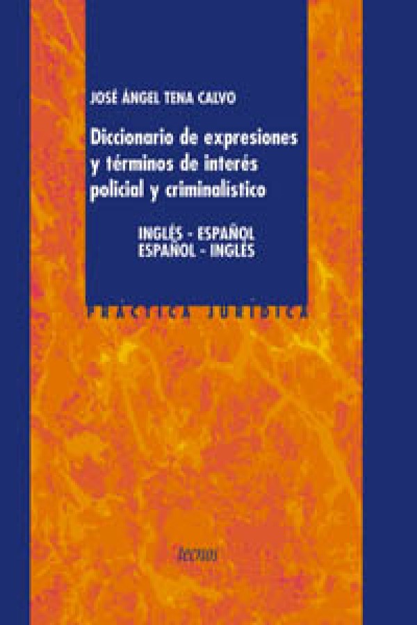 Diccionario de expresiones y términos de interés policial y criminalístico. Inglés-Español--Español-Inglés-0