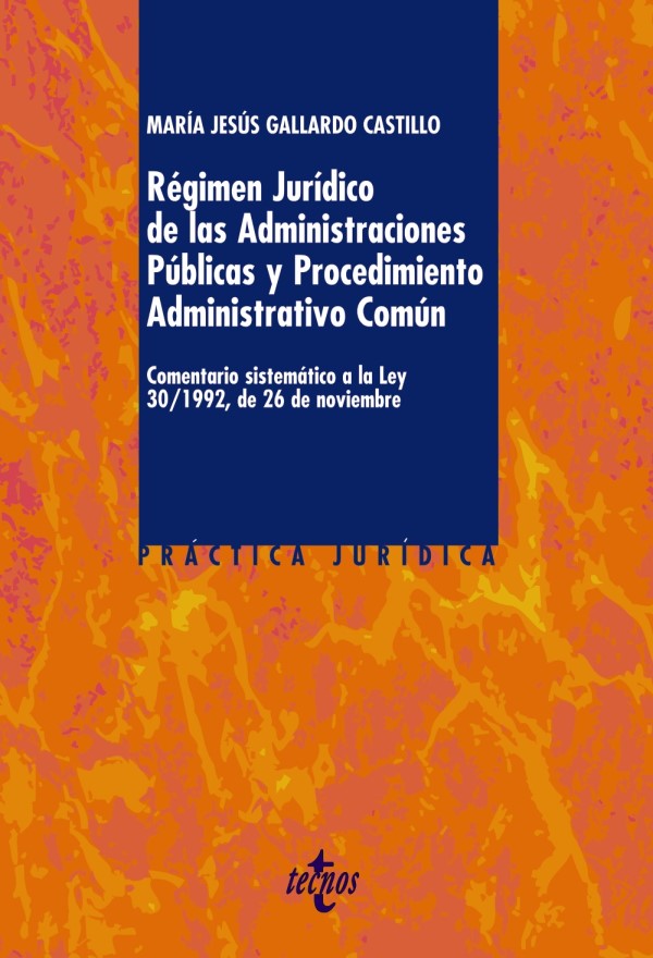 Régimen Jurídico de las Administraciones Públicas y del Procedimiento Administrativo Común. Comentario sistemático a la Ley 30/1992-0