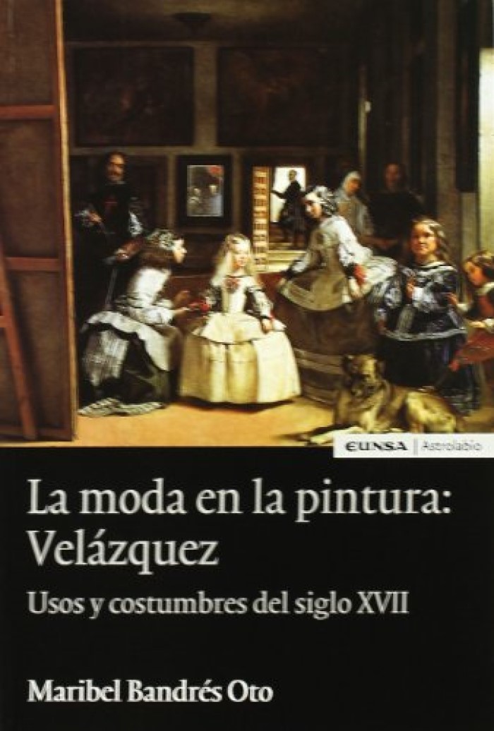 La moda en la Pintura: Velázquez, Usos y costumbres del Siglo XVII-0