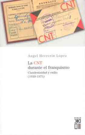CNT Durante el Franquismo, La. Clandestinidad y Exilio (1939-1975)-0