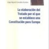 Elaboración del Tratado por el que se Establece una Constitución para Europa.-0