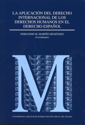 Aplicación del Derecho Internacional de los Derechos Humanos en el Derecho Español, La.-0