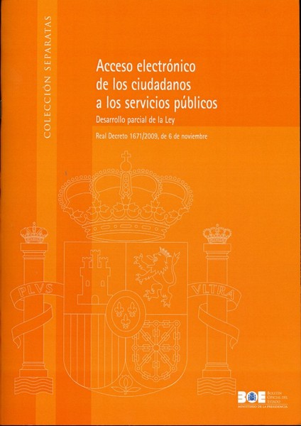 Acceso Electrónico de los Ciudadanos a los Servicios Públicos. Desarrollo Parcial de la Ley. Real Decreto 1671/2009, de 6 de Noviembre-0