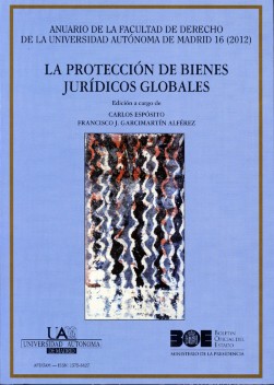 Protección de Bienes Jurídicos Globales. Anuario de la Facultad de Derecho de la Universidad Autónoma de Madrid. 16/2012-0