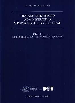 Tratado de Derecho Administrativo 03 y Derecho Público General. Los Principios de Constitucionalidad y Legalidad-0