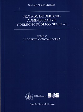 Tratado de Derecho Administrativo 05 y Derecho Público General. La Constitución como Norma-0