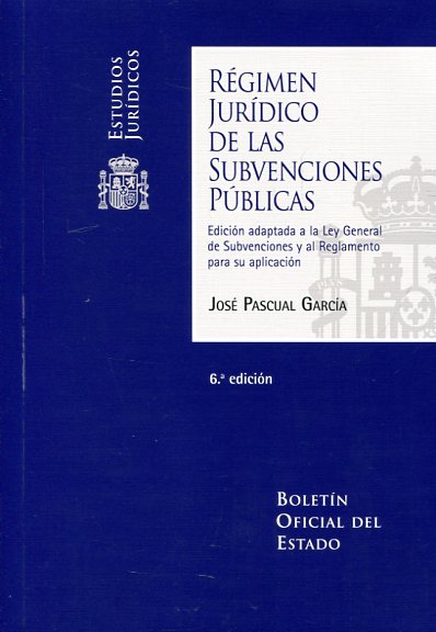 Régimen Jurídico de las Subvenciones Públicas. Edición Adaptada a la Ley General de Subvenciones y al Reglamento-0
