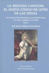 Segunda Carolina el Nuevo Código de Leyes de las Indias 3 Vo Sus Juntas Recopiladoras, sus Secretarios y el Real Consejo (1776-1820)-0