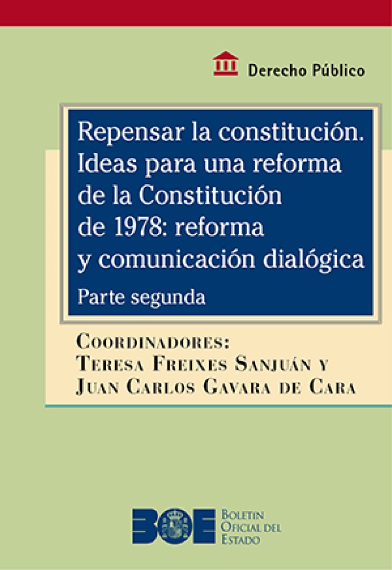 Repensar la Constitución. Ideas para una Reforma de la Constitución de 1978: Reforma y Comunicación Dialógica. Parte Segunda-0