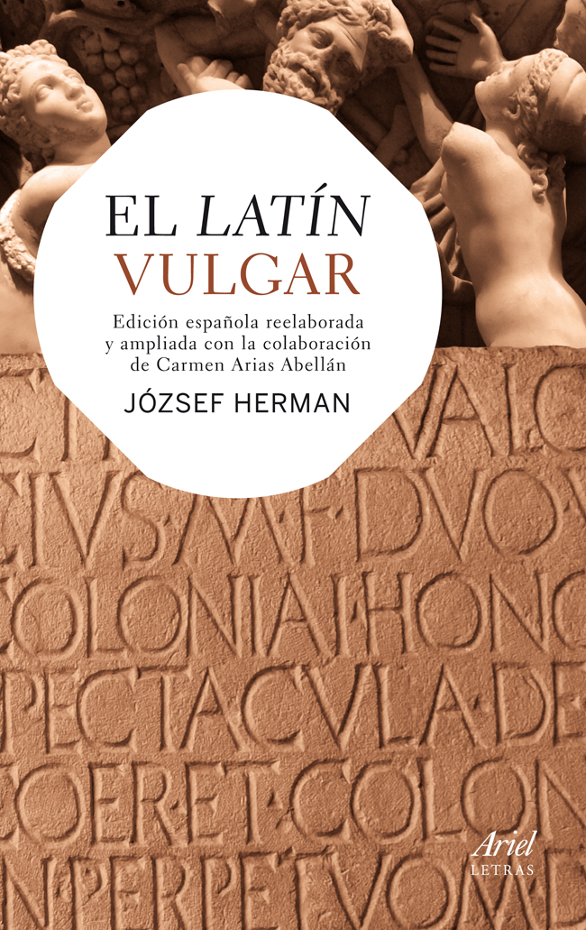 El latín vulgar. Edición Española Reelaborada y Ampliada con la Colaboración de Carmen Arias Abellán-0