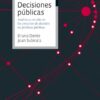 Decisiones públicas. Análisis y estudio de los procesos de decisión en políticas pública-0