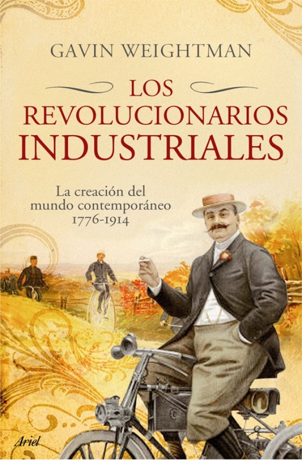 Los revolucionarios industriales. La creación del Mundo Moderno 1776-1914-0
