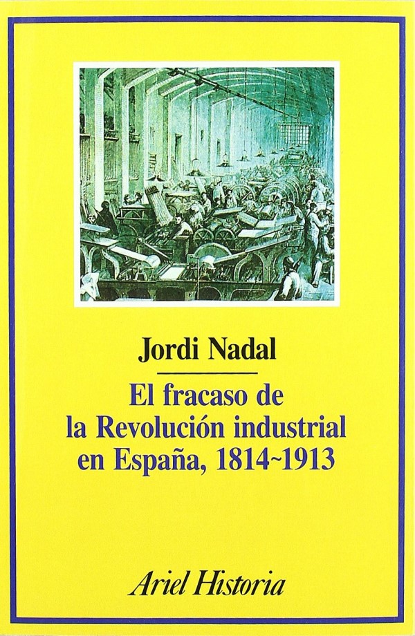 El fracaso de la revolución industrial en España, 1814-1913 -0