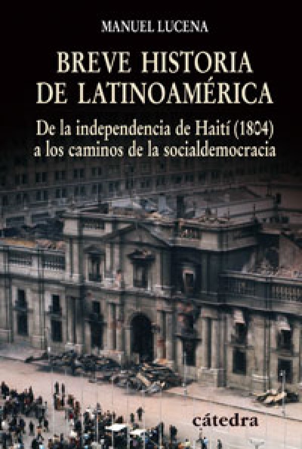 Breve historia de Latinoamérica. De la independencia de Haití (1804) a los caminos de la socialdemocracia-0